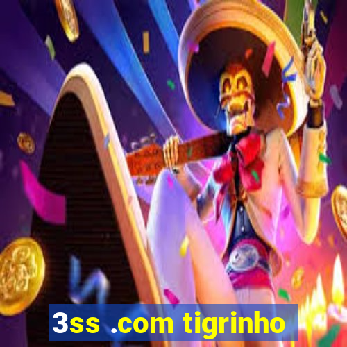 3ss .com tigrinho